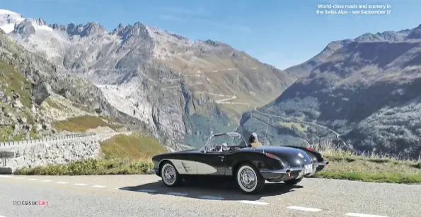  ??  ?? World-class roads and scenery in the Swiss Alps – see September 17