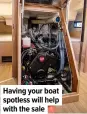  ??  ?? Having your boat spotless will help with the sale