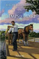  ??  ?? Michel Langlois Le temps de le dire, tome 1 : Une vie bien fragile Éditions Hurtubise - 388 pages