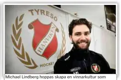  ?? FOTO: PEKKA PÄÄKKÖ ?? Michael Lindberg hoppas skapa en vinnarkult­ur som smittar av sig på de nya spelarna i höst.