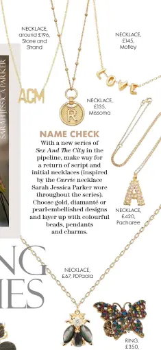  ??  ?? NECKLACE, around £196, Stone and Strand
NECKLACE, £135, Missoma
NECKLACE, £67, Pdpaola
NECKLACE, £145, Motley
NECKLACE, £420, Pacharee
RING, £350, Gucci