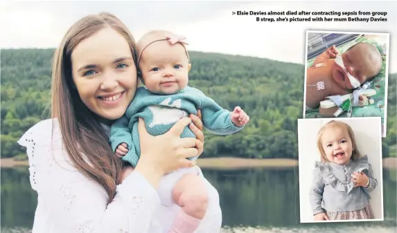  ??  ?? > Elsie Davies almost died after contractin­g sepsis from group B strep, she’s pictured with her mum Bethany Davies