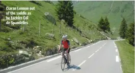  ??  ?? Ciaran Lennon out of the saddle as he tackles Col de Spandelles