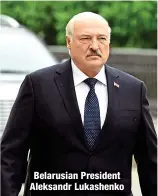  ?? ?? Belarusian President Aleksandr Lukashenko