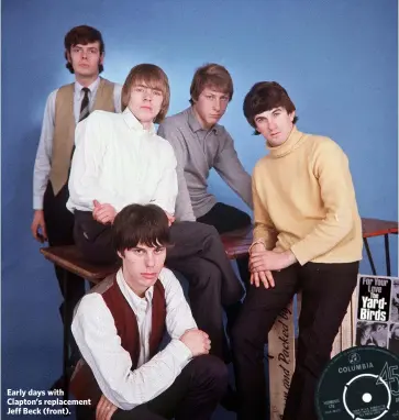  ??  ?? Early days with Clapton’s replacemen­t Jeff Beck (front).