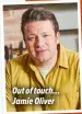  ?? ?? Out of touch... Jamie Oliver