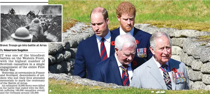  ?? By Maureen Sugden ?? Brave: Troops go into battle at Arras Sombre moment: Prince Charles, William and Harry with Canada’s Governor General David Johnston at Vimy Ridge yesterday