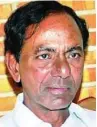  ??  ?? K. Chandrashe­khar Rao