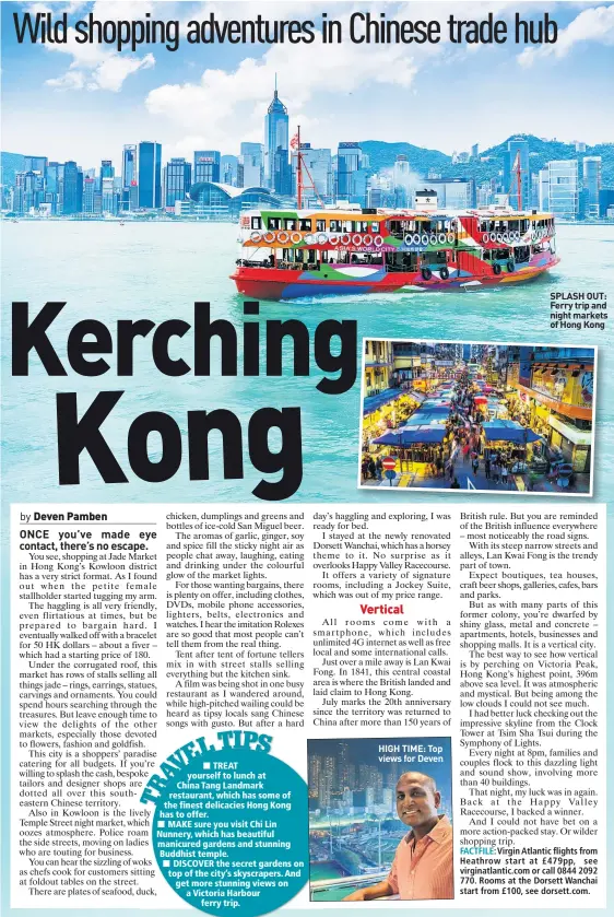  ??  ?? HIGH TIME: Top views for Deven SPLASH OUT: Ferry trip and night markets of Hong Kong