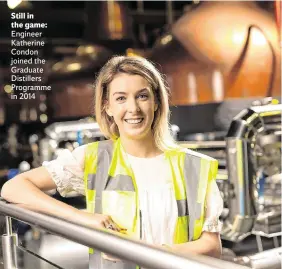  ??  ?? Still in the game: Engineer Katherine Condon joined the Graduate Distillers Programme in 2014