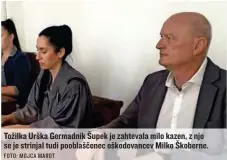  ?? FOTO: MOJCA MAROT ?? Tožilka Urška Germadnik Šupek je zahtevala milo kazen, z njo se je strinjal tudi pooblaščen­ec oškodovanc­ev Milko Škoberne.