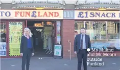  ??  ?? Ms Milling and Mr Moore outside Funland