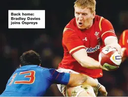  ??  ?? Back home: Bradley Davies joins Ospreys