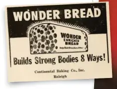  ??  ?? WONDER BREAD claimed its enriched recipe helped kids grow in ads in 1956 (above) and again in 1968 (right).