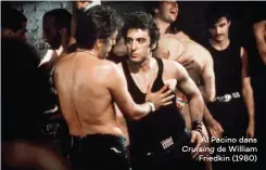  ??  ?? Al Pacino dans Cruising de William Friedkin (1980)