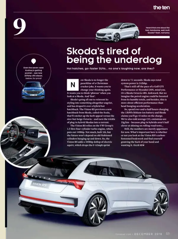  ??  ?? Even the seven-seat Kodiaq is getting posher... see new 237bhp vRS diesel, proobelow,below,for for proof Heard that one about the fast, handsome, well-built Skoda? Yeah, not funny