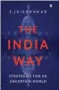  ??  ?? THE INDIA WAY
By S. JAISHANKAR HarperColl­ins
` 699