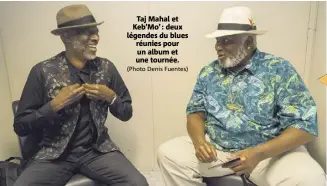  ?? (Photo Denis Fuentes) ?? Taj Mahal et Keb’Mo’ : deux légendes du blues réunies pour un album et une tournée.