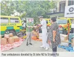  ?? ?? Four ambulances donated by St John NZ to St John Fiji