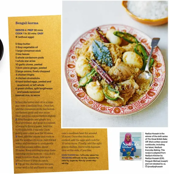  ?? @nadiyajhus­sain ?? Nadiya Hussain is the winner of the sixth series of The Great British Bake
O . She’s written several cookbooks, including her latest, Nadiya’s
Everyday Baking. This recipe is adapted from
Nadiya’s Kitchen by Nadiya Hussain (£20, Penguin Michael Joseph) and not retested by us.