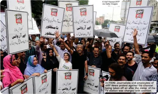  ?? © Asif Hassan/AFP via Getty Images ?? AC ON: Journalist­s an employees of ARY News rotest against hannel being taken off air afte th owne he TV station was charged th sedition