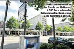  ??  ?? Parkschein­automat in der Straße der Nationen:
4 500 Euro würde die Brötchenta­sten-Umrüstung
aller Automaten kosten.