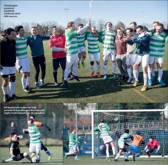  ?? PHOTOS: MARC MORRIS ?? Champagne moment: Faithfold celebrate their title success Avi Markiewicz takes the ball around NLR goalkeeper Ben Law and
(right) Scott Waissel (no. 18) equalises