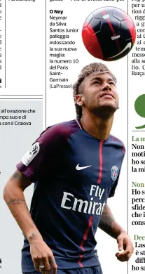  ??  ?? O Ney Neymar da Silva Santos Junior palleggia indossando la sua nuova maglia: la numero 10 del Paris SaintGerma­in (LaPresse)