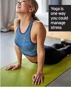  ?? ?? Yoga is one way you could manage stress