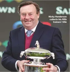  ??  ?? Nicky Henderson collects his fifthtrain­ers’ title