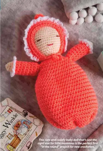  ??  ?? This cute and cuddly baby doll that’s just the right size for little mommies is the perfect first “in the round” project for new crocheters.