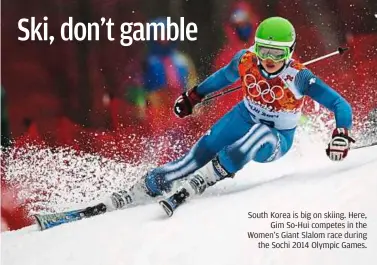  ??  ?? South Korea is big on skiing. Here,Gim So-Hui competes in the Women’s Giant Slalom race duringthe Sochi 2014 Olympic Games.