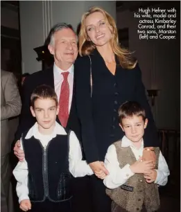  ??  ?? Hugh Hefner with his wife, model and actress Kimberley Conrad, and their two sons, Marston (left) and Cooper.