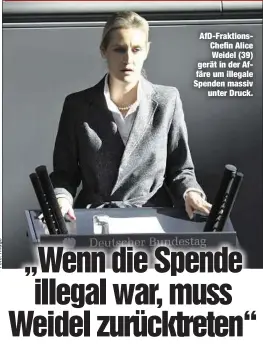  ??  ?? AfD-FraktionsC­hefin Alice Weidel (39) gerät in der Affäre um illegale Spenden massivunte­r Druck.