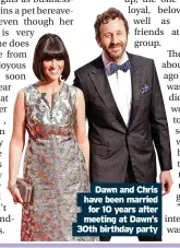  ?? ?? Dawn and Chris have been married for 10 years after meeting at Dawn’s 30th birthday party