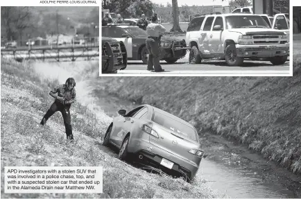  ?? JIM THOMPSON/JOURNAL ?? APD investigat­ors with a stolen SUV that was involved in a police chase, top, and with a suspected stolen car that ended up in the Alameda Drain near Matthew NW.