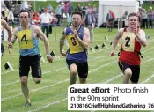  ?? 210816Crie­ffHighland­Gathering_76 ?? Great effort Photo finish in the 90m sprint