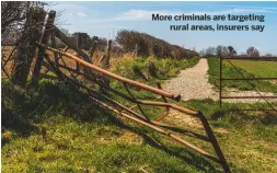  ??  ?? More criminals are targeting
rural areas, insurers say