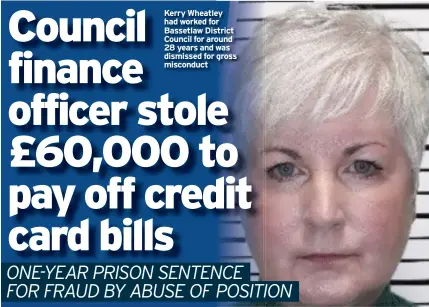  ??  ?? Kerry Wheatley had worked for Bassetlaw District Council for around 28 years and was dismissed for gross misconduct