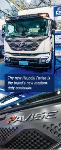  ??  ?? The new Hyundai Pavise is the brand’s new mediumduty contender.