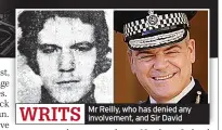  ?? ?? WRITS Mr Reilly, who has denied any involvemen­t, and Sir David