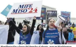  ?? Evelyn Hockstein / Efe ?? Manifestac­ión a favor del derecho al aborto, ayer en Washington.