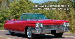  ??  ?? CADILLAC ELDORADO BIARRITZ DÉCAPOTABL­E 1960 (129 150 $)