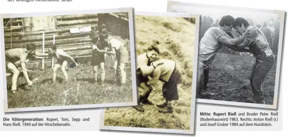  ??  ?? Die Vätergener­ation: Rupert, Toni, Sepp und Hans Rieß. 1944 auf der Hirscheben­alm. Mitte: Rupert Rieß und Bruder Peter Rieß (Bodenhausw­irt) 1963. Rechts: Anton Rieß (r.) und Josef Gruber 1984 auf dem Hundstein.