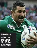  ??  ?? Likely to miss out: Ireland No 15 Rob Kearney