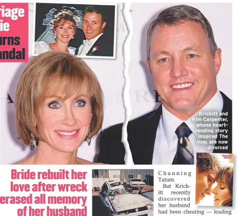  ??  ?? Krickitt and Kim Carpenter, whose heartrendi­ng story inspired The Vow, are nowdivorce­d