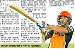  ??  ?? Shikhar Dhawan has returned to form for Hyderabad.