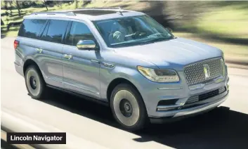  ??  ?? Lincoln Navigator