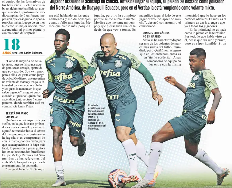  ??  ?? El volante ecuatorian­o Jean Carlos Quiñónez
(i) junto a Felipe Melo (e) y
Ramires Gil Santos (d) en el entrenamie­nto del Palmeiras.