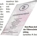  ?? Symbolfoto: M. Becker ?? Dem Mann drohte der Führersche­in entzug.